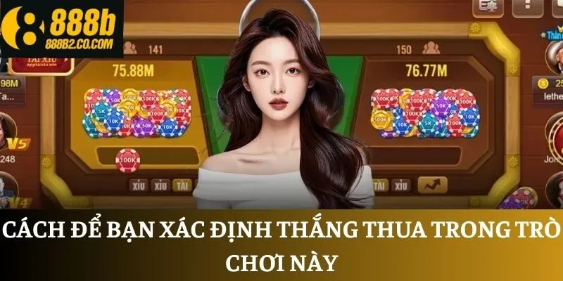 Cách để bạn xác định thắng thua trong trò chơi này