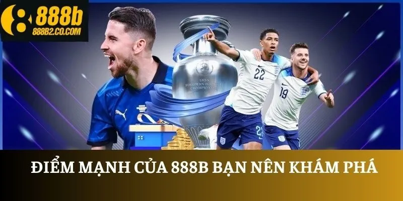 Điểm mạnh của 888B bạn nên khám phá