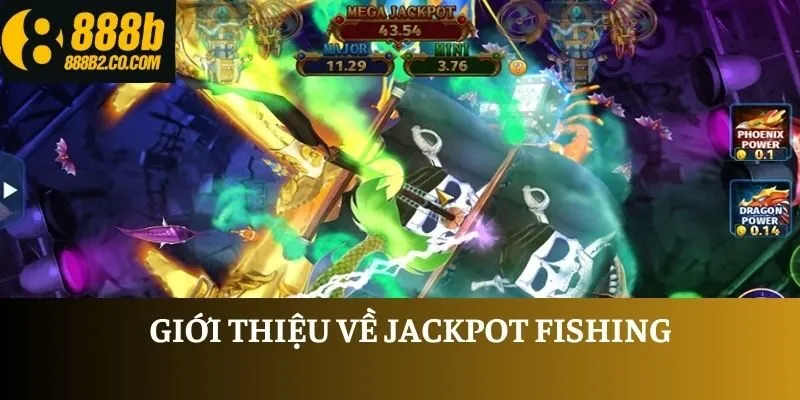 Giới thiệu về Jackpot Fishing