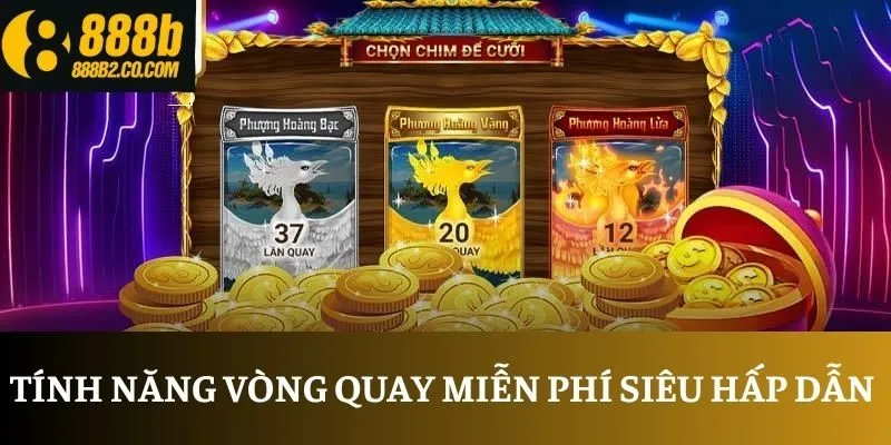 Tính năng vòng quay miễn phí siêu hấp dẫn 